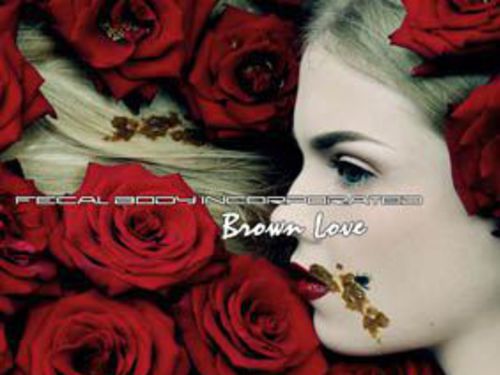 FECAL BODY INCORPORATED – Brown Love