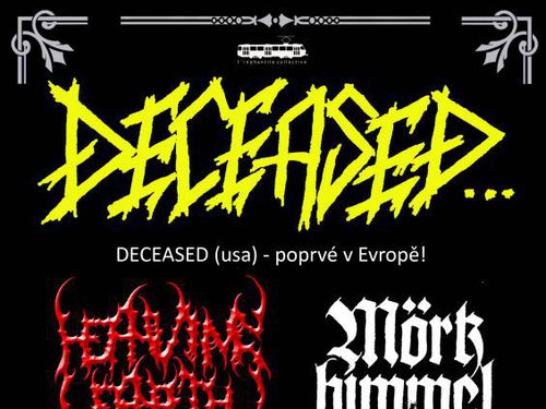 DECEASED (usa), HEAVING EARTH (cz), MÖRKHIMMEL (cz) – info