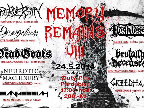 MEMORY REMAINS VIII - PERVERSITY (SK), THE DEAD GOATS (POL), FLESHLESS, DYSANGELIUM, BRUTALLY DECEASED - info