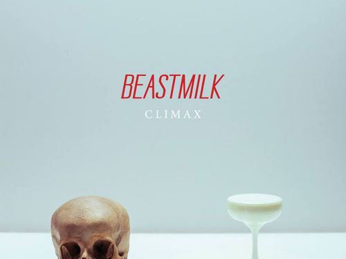 BEASTMILK – Climax