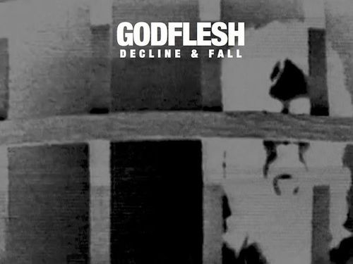 GODFLESH – Decline & Fall