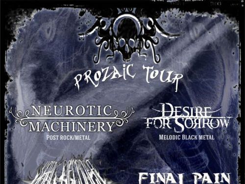 PROZAIC TOUR - NEUROTIC MACHINERY, DESIRE FOR SORROW, SOUL DECODER, FINAL PAIN - info