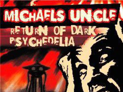 MICHAEL´S UNCLE &#8211; Return Of Dark Psychedelia