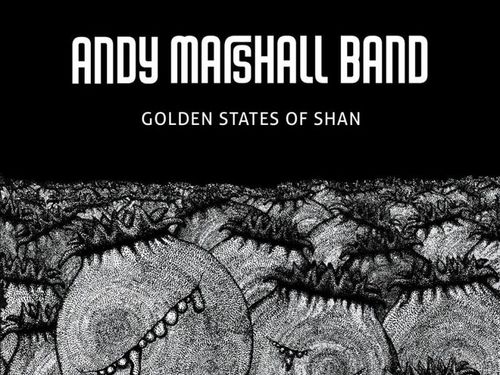 ANDY MARSHALL BAND – Golden States of Shan