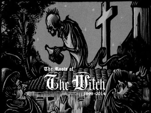 THE WITCH &#8211; The Roots Of The Witch 1999-2014