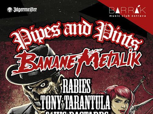 PIPES AND PINTS, BANANE METALIK (FRA), RABIES, TONY TARANTULA & HIS BASTARDS, POSITIVE - info
