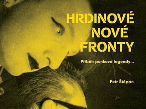 Petr Štěpán – HRDINOVÉ NOVÉ FRONTY /Příběh punkové legendy.../