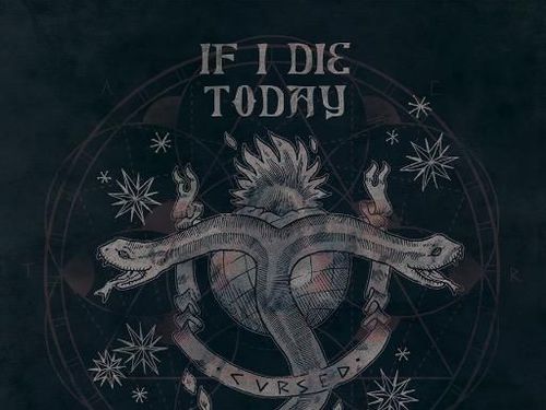 IF I DIE TODAY – Cursed