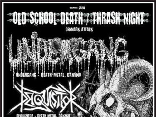 OLDSCHOOL DEATH/THRASH NIGHT - UNDERGANG (DK), DEIQUISITOR (DK), LAHAR (CZ), KAOSQUAD (CZ) - info