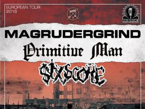 MAGRUDERGRIND, PRIMITIVE MAN, SIX SCORE – info
