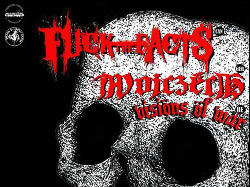 FUCK THE FACTS (can), WOJCZECH (ger), VISIONS OF WAR (bel), CONTROLLED EXISTENCE (sk) - info