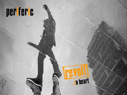 PERIFERIC &#8211; Revolt .. in Heart 