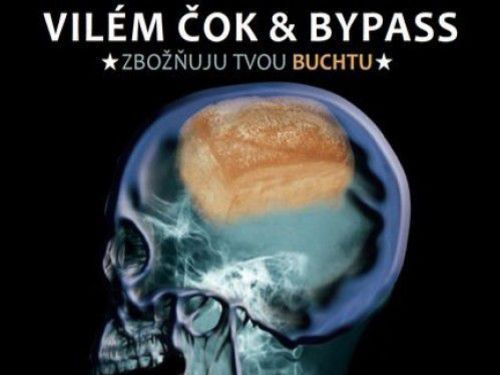 Vilém Čok & BYPASS &#8211; Zbožňuju tvou buchtu 