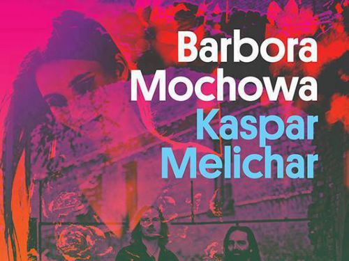 Barbora Mochowa a KASPARMELICHAR společně pokřtí svá alba v Malostranské besedě - info