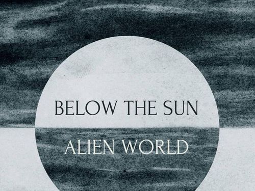 BELOW THE SUN &#8211; Alien World