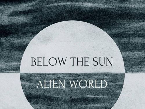 BELOW THE SUN – Alien World