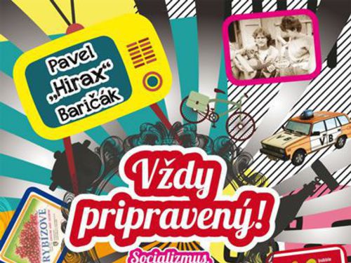 Pavel „Hirax“ Baričák – VŽDY PRIPRAVENÝ! (Socializmus, heavy metal a čučo)