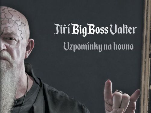 Jiří BigBoss Valter – VZPOMÍNKY NA HOVNO