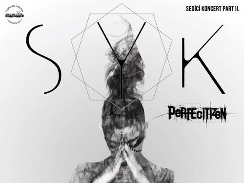 Varování: SYK (ITA) + PERFECITIZEN (CZ) SEDÍCÍ KONCERT PARTY - info II.