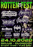 ROTTEN FEST 24.10.2020.Sklub Olomouc,od 17,00h.
FLESHLESS,CRANIOTOMY,DUSTBORN,ABORTION,ANIME TORMENT,BLOODY MADNESS,SECTESY,TISÍC LET OD RÁJE,FROM BEYOND,HYSTOS.