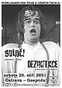 PUNK/HARDCORE ÚTOK Z JIŽNÍCH ČECH II.
DEZINFEKCE
hardcore/punk – České Budějovice
Hardcore kapela z Českých Budějovic, která funguje už od roku 1991! Nekompromisní a energický nářez, který každého rozkrájí na kousíčky. Koncem roku očekávejte nové LP. V sestavě i někdejší členové GRIDE!
www.facebook.com/dezinfekce
SVINĚ!
punk/hardcore – Vodňany
I když SVINĚ! z Vodňan během své dvacetileté existence moc často nevystupují a nenahrávají desky, tak jejich koncerty vždy stojí za to! Jedinečná možnost nenechat si ujít přímočarý punk/hardcore s nespoutanou energií!
www.bandzone.cz/svine
sobota 25. září 2021 od 20:00
Ostrava – Gospoda (Střelniční 2, kousek od Masarykova nám.)
www.gospoda.cz