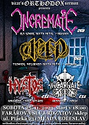Dvojitá německá deathmetalová nálož doplněná domácím grindcore blokem. Vystoupí : INCREMATE - old school death metal / Dresden - Německo, APEP - egyptian brutal technical death metal (ala NILE) / Zwickau - Německo, HYSTOS - gore grind / Nový Bydžov, INCARNATE - grindcore / Doksy