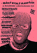 LAHAR (nejlepší současný thrash metal s přesahem do thrashcore, Písek)
DECULTIVATE (brutální a násilná hardcore masáž ve stylu Cursed - Praha/Plzeň)
LICKSPIT (energický super thrashcore/extrémní hardcore nářez – Ostrava/Praha/Brno)
CHOROBOPOP (originální post elektro punk či new wave? – Rožnov)
NEEDFUL THINGS (legendární a přes 28 let drtící old school grind core – Pce/Jaroměř/Praha)
TERMINATOR X (nadějná mladá kapela a přísný fastcore/power violence diktát – Praha)
DEATH CULTURE DEPRIVATION (hrubý a jedovatý hardcore/punk – Herálec)
LYCANTHROPHY (skoro domácí extrémní hardcore/grind core výplach – Žďár/Jirkov/Pce)