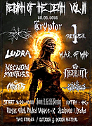 Další festival "Rebirth Of The Death" má již třetí ročník v pořadí a opět Vás čeká hustej nářez muziky v podání těch nejlepších kapel a absolutní výplach mozku!!!
Směs tvrdých a zároveň temných žánrů, si určitě najde tvůj zájem a přijdeš se podívat na jeden z nejlepších fest'áků v červnu v Praze!!!
Už název festivalu napovídá, že ten, kdo má špatnou náladu, nebo se třeba poslední dobou dostává až do depresí --> tak věř, že kapely, lidi a celej festival, tě tak povzbudí, že zapomeneš  na vše špatný, protože kvalitní hudba a festival "Rebirth Of The Death" tě znovu nakopnou do života a ty se znovuzrodíš ze smrti!!!
Bude mocnej moshpit, perfektní zvuk, občerstvení, tetování a skvělá atmosféra!
Tak přijď v sobotu 20.6.2026 do Modrý Vopice a nebudeš litovat!!!

Kryptor (thrash-metal/Praha)
http://www.kryptor.us/
https://cs.wikipedia.org/wiki/Kryptor
https://www.facebook.com/profile.php?id=100077245126548
https://bandzone.cz/kryptororiginal
https://www.youtube.com/channel/UCCioTHFMto5Ms8vjxPv-qqw
https://www.youtube.com/watch?v=LK5nUapju9E&t=1s
 
I Refuse (death metal-grindcore/Iłża-PL)
https://www.facebook.com/I.REFUSE1
https://irefuse2004.bandcamp.com/album/dead-innocence
https://www.youtube.com/channel/UCnWkb2kjYu9R5DP4OW9bzsQ
 
Bjes (post-black metal/Kolín)
https://www.facebook.com/profile.php?id=100085226170673
https://bjes.bandcamp.com/
https://bandzone.cz/_119161
https://www.youtube.com/@bjes

Ludra (grindcore/Litoměřice)
https://linktr.ee/ludragrind
https://www.facebook.com/Ludragrind
https://bandzone.cz/ludragrind
https://www.youtube.com/@ludragrind3699

M.A.C. Of Mad (industrial-digital-grindcore/Praha)
https://macofmad.com/
https://www.facebook.com/macofmad158
https://cs.wikipedia.org/wiki/M.A.C._of_Mad
https://bandzone.cz/macofmad
https://www.youtube.com/@macofmad

Necnon Mortuss (death metal/Neratovice)
https://www.facebook.com/necnonmortuss
https://bandzone.cz/necnonmortuss
https://necnonmortuss.bandcamp.com/
https://www.youtube.com/@necnonmortuss3770

St.Mincer (mincer grind-core/Praha)
https://www.facebook.com/st.mincer
https://stmincer.bandcamp.com
https://bandzone.cz/stmincer https://www.youtube.com/@st.mincer

Nerium (thrash-death/Mladá Boleslav)
https://www.facebook.com/NeriumBand
https://bandzone.cz/nerium
https://www.youtube.com/@nerium6092

Genitolog (industrialized gore-grind/Praha)
https://www.youtube.com/@canal-genitolog
https://bandzone.cz/genitolog

Line-up: 
(outdoor stage)
15:30 - doors
16:00 - GENITOLOG 
17:00 - ST.MINCER
18:00 - NERIUM
19:00 - LUDRA
20:00 - BJES
21:00 - KRYPTOR
-----------------------
(indoor stage)
22:00 - M.A.C. OF MAD
23:00 - I REFUSE 
00:00 - NECNON MORTUSS