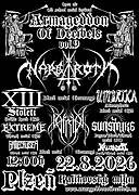 ARMAGEDDON OF DECIBELS vol.9
Sobota 22.8.2026
PLZEŇ-Kalikovský mlýn
Start ve 12:00h...Vstupné :1100/1200kč. NARGAROTH-Black metalová legenda (Německo), THRON-Black metal (Německo), UMBRTKA-Atmospheric Black metal (CZ), SUNSTRIKE-Pagan Black Thrash metal (Slovensko), EXTREME-Thrash Death metal (CZ), BATTLECRUISER-Thrash metal (CZ), KRUSADIST-Death thrash metal (CZ).
